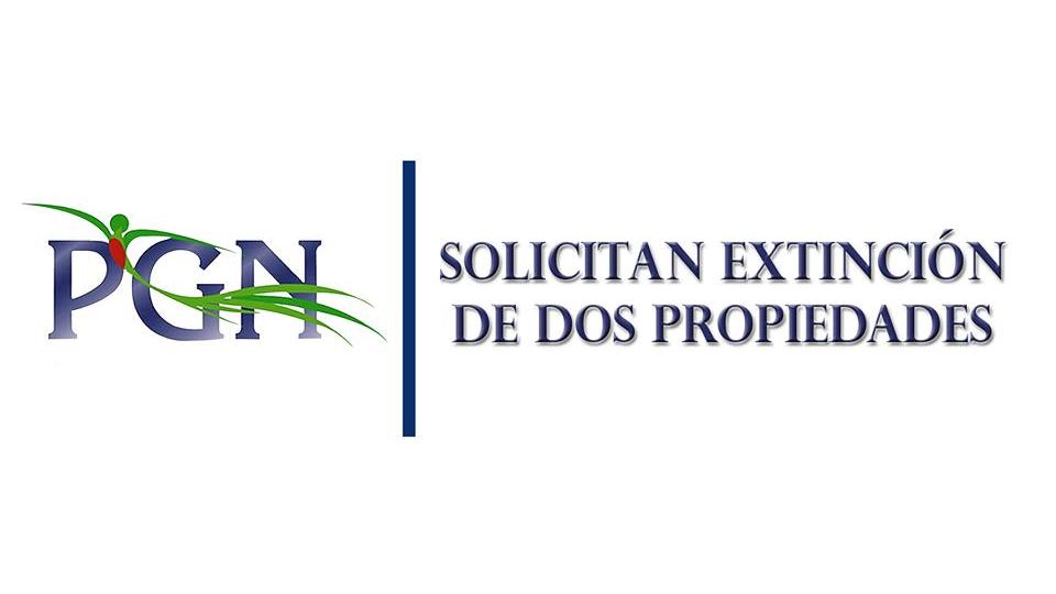 PGN SOLICITA EXTINCIÓN DE DOS PROPIEDADES-1